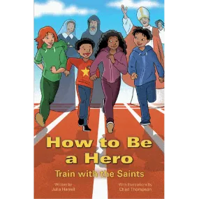 How to Be a Hero:  Train with the Saints